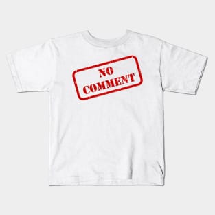 No comment stamp Kids T-Shirt